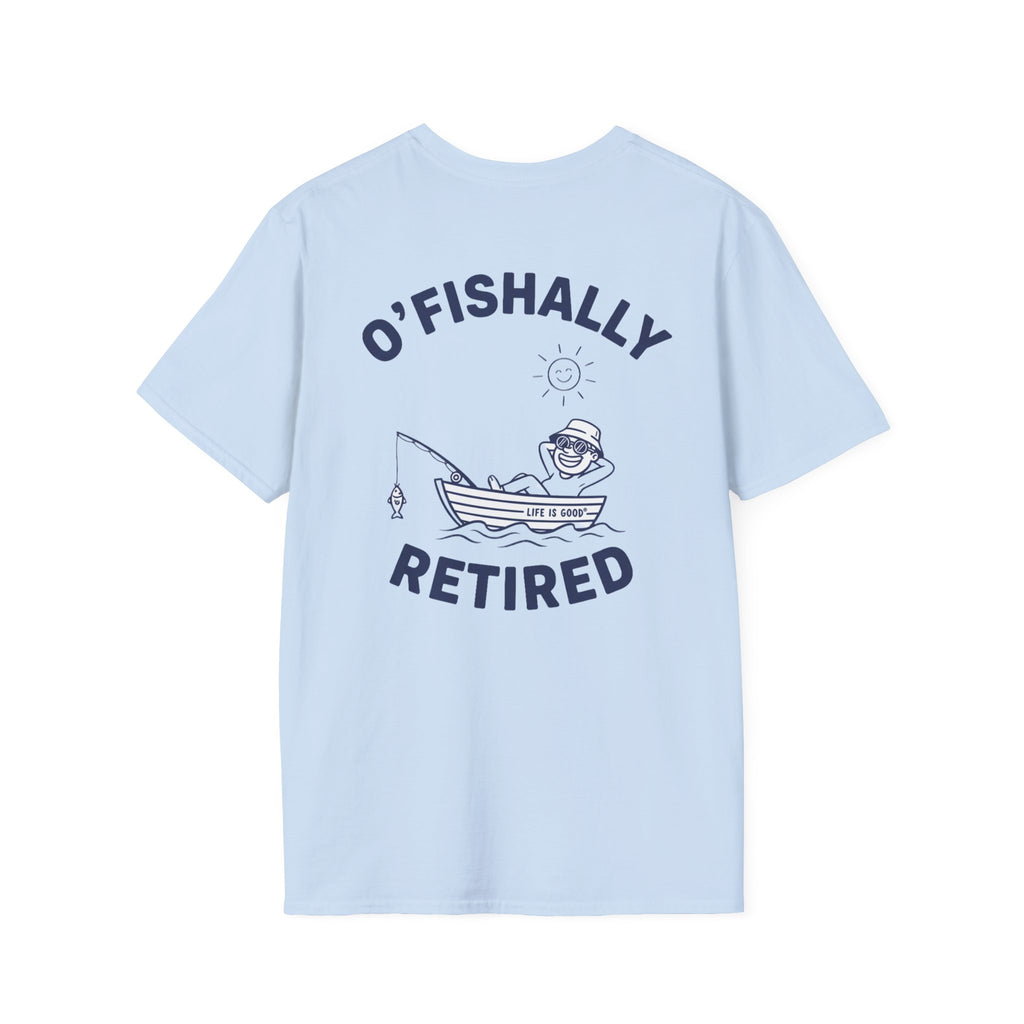 O’Fishally Retired! Broken in feel,  Fishing T-Shirt